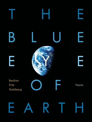 Coperta cărții 'The Blue Eye of Earth: Poems - Beckian Fritz Goldberg'