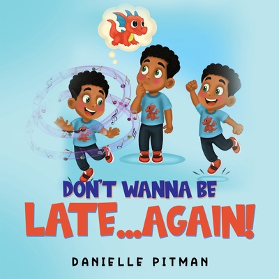 Coperta cărții 'Don't Wanna Be Late...Again! - Danielle Pitman'