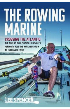 Coperta cărții 'The Rowing Marine: Crossing the Atlantic: The World's Only Physically Disabled Person to Hold the World Record in an'