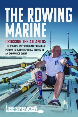 Coperta cărții 'The Rowing Marine: Crossing the Atlantic: The World's Only Physically Disabled Person to Hold the World Record in an'