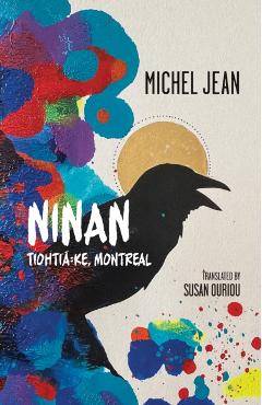 Coperta cărții 'Ninan: Tiohtiá Ke, Montreal - Michel Jean'