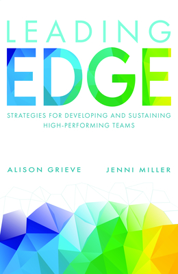 Coperta cărții 'Leading Edge: Strategies for Developing and Sustaining High-Performing Teams - Alison Grieve'