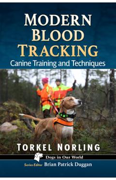 Coperta cărții 'Modern Blood Tracking: Canine Training and Techniques - Torkel Norling'