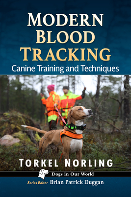 Coperta cărții 'Modern Blood Tracking: Canine Training and Techniques - Torkel Norling'