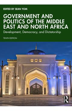 Coperta cărții 'Government and Politics of the Middle East and North Africa: Development, Democracy, and Dictatorship - Sean Yom'
