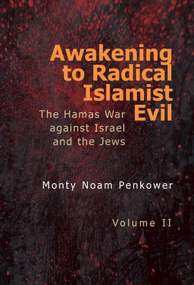 Coperta cărții 'Awakening to Radical Islamist Evil. Volume II: The Hamas War Against Israel and the Jews - Monty Noam Penkower'