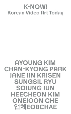 Coperta cărții 'K-Now! Korean Video Art Today - Francesca Benini'