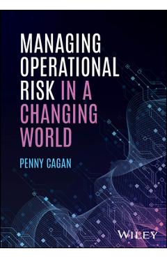 Coperta cărții 'Managing Operational Risk in a Changing World - Penny Cagan'