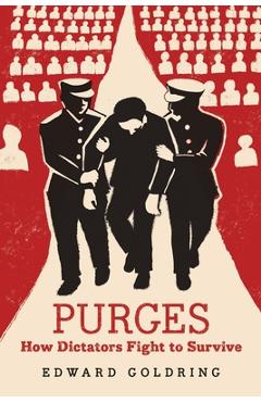 Coperta cărții 'Purges: How Dictators Fight to Survive - Edward Goldring'