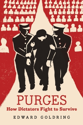 Coperta cărții 'Purges: How Dictators Fight to Survive - Edward Goldring'
