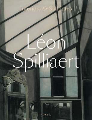 Coperta cărții 'Léon Spilliaert: Interiors and Still Lifes - Anne Adriaens-pannier'
