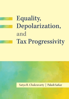 Coperta cărții 'Equality, Depolarization, and Tax Progressivity - Satya R. Chakravarty'