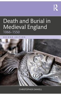 Coperta cărții 'Death and Burial in Medieval England: 1066-1550 - Christopher Daniell'
