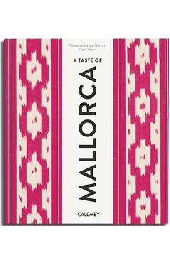 Coperta cărții 'A Taste of Mallorca: Places of Longing, Original Recipes and Insider Tips - Thomas Niederste-werbeck'
