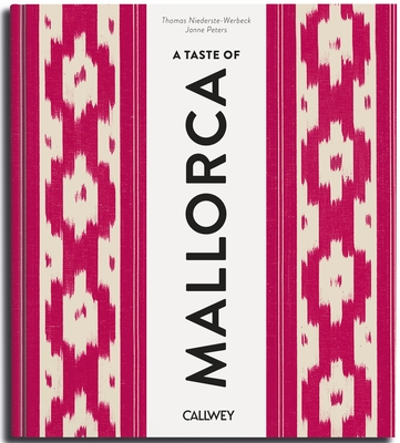 Coperta cărții 'A Taste of Mallorca: Places of Longing, Original Recipes and Insider Tips - Thomas Niederste-werbeck'