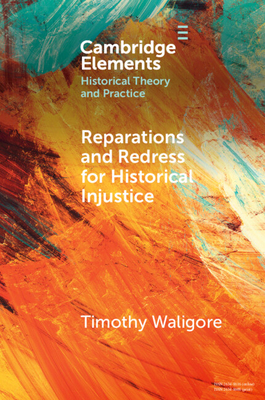 Coperta cărții 'Reparations and Redress for Historical Injustice - Timothy Waligore'