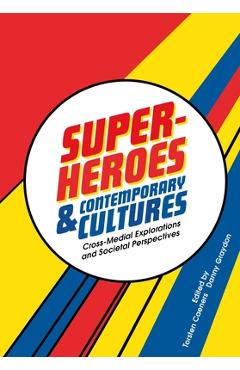 Coperta cărții 'Superheroes and Contemporary Cultures: Cross-Medial Explorations and Societal Perspectives - Torsten Caeners'