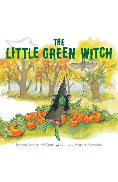 Coperta cărții 'The Little Green Witch - Barbara Barbieri Mcgrath'