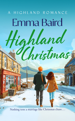 Coperta cărții 'Highland Christmas: A Festive, Feel-Good Romantic Comedy Set in a Cosy Scottish Highland Village - Emma Baird'