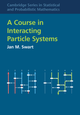 Coperta cărții 'A Course in Interacting Particle Systems - Jan M. Swart'