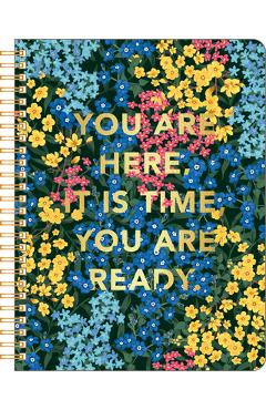 Coperta cărții 'Spiral Notebook: You Are Here, It Is Time, You Are Ready. -'