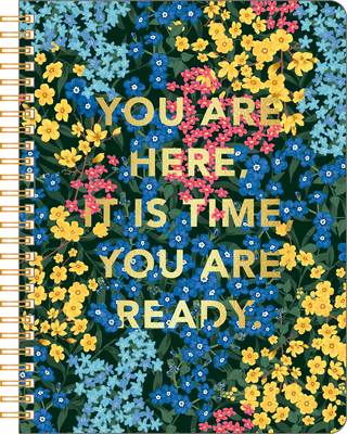 Coperta cărții 'Spiral Notebook: You Are Here, It Is Time, You Are Ready. -'