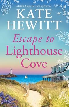 Coperta cărții 'Escape to Lighthouse Cove - Kate Hewitt'