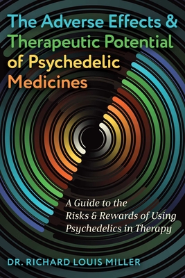 Coperta cărții 'The Adverse Effects and Therapeutic Potential of Psychedelic Medicines: A Guide to the Risks and Rewards of Using'
