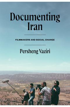 Coperta cărții 'Documenting Iran: Filmmakers and Social Change - Persheng Vaziri'