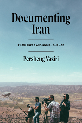 Coperta cărții 'Documenting Iran: Filmmakers and Social Change - Persheng Vaziri'