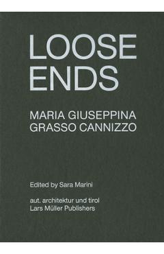 Coperta cărții 'Maria Giuseppina Grasso Cannizzo: Loose Ends - Maria Giuseppina Grasso Cannizzo'