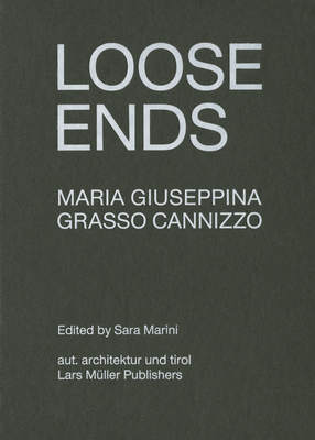 Coperta cărții 'Maria Giuseppina Grasso Cannizzo: Loose Ends - Maria Giuseppina Grasso Cannizzo'