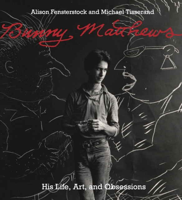 Coperta cărții 'Bunny Matthews: His Life, Art, and Obsessions - Alison Fensterstock'