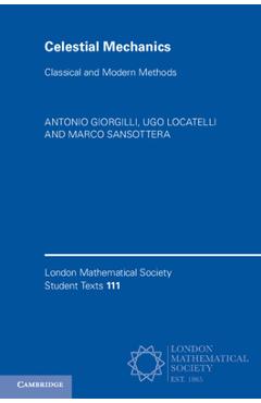 Coperta cărții 'Celestial Mechanics: Classical and Modern Methods - Antonio Giorgilli'