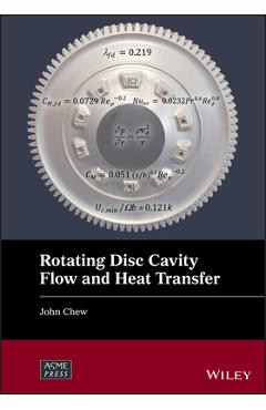 Coperta cărții 'Rotating Disc Cavity Flow and Heat Transfer - John W. Chew'