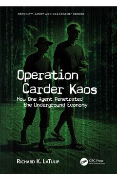 Coperta cărții 'Operation Carder Kaos: How One Agent Penetrated the Underground Economy - Richard K. Latulip'