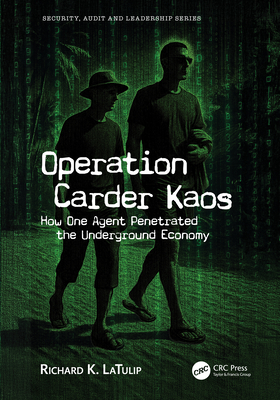 Coperta cărții 'Operation Carder Kaos: How One Agent Penetrated the Underground Economy - Richard K. Latulip'