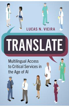 Coperta cărții 'Translate: Multilingual Access to Critical Services in the Age of AI - Lucas N. Vieira'