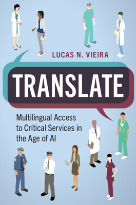 Coperta cărții 'Translate: Multilingual Access to Critical Services in the Age of AI - Lucas N. Vieira'