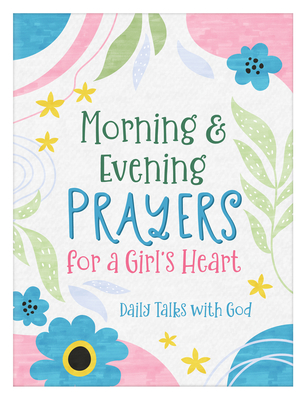 Coperta cărții 'Morning & Evening Prayers for a Girl's Heart: Daily Talks with God - Jean Fischer'