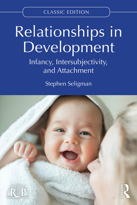 Coperta cărții 'Relationships in Development: Infancy, Intersubjectivity, and Attachment - Stephen Seligman'