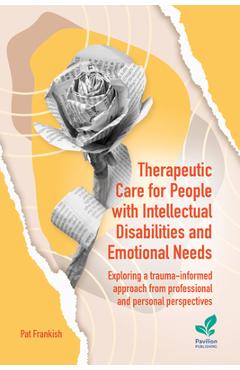 Coperta cărții 'Therapeutic Care for People with Intellectual Disabilities and Emotional Needs: Exploring a trauma-informed approach'