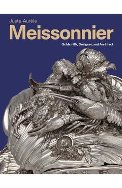 Coperta cărții 'Juste-Aurèle Meissonnier: Goldsmith, Designer, and Architect - Ada De Wit'