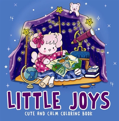 Coperta cărții 'Little Joys- Cute and Calm Coloring Book: Cute & Cozy Coloring Book for All Ages Illustrations for Mindfulness & Art'