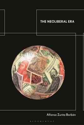 Coperta cărții 'The Neoliberal Era - Alfonso Zurita Borbón'