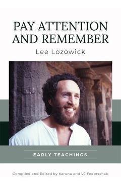 Coperta cărții 'Pay Attention and Remember: Early Teachings - Lee Lozowick'