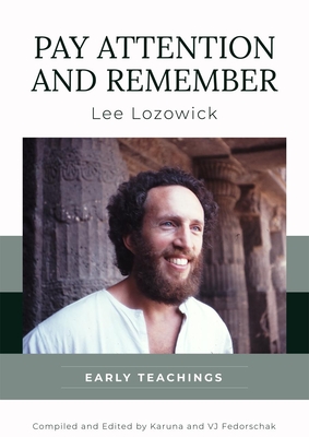 Coperta cărții 'Pay Attention and Remember: Early Teachings - Lee Lozowick'