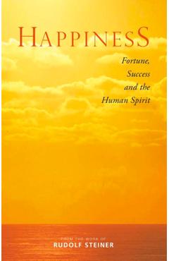 Coperta cărții 'Happiness: Fortune, Success, and the Human Spirit - Rudolf Steiner'