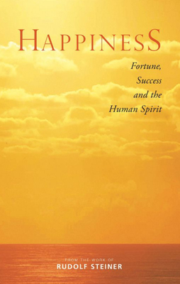Coperta cărții 'Happiness: Fortune, Success, and the Human Spirit - Rudolf Steiner'