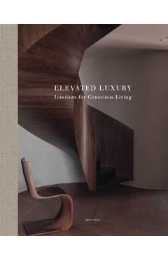 Coperta cărții 'Elevated Luxury: Interiors for Conscious Living by Kolenik - Wim Pauwels'